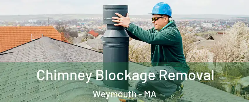  Chimney Blockage Removal Weymouth - MA