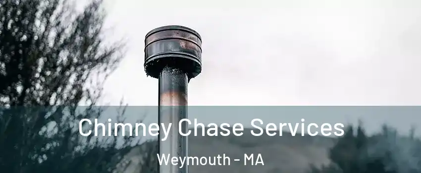  Chimney Chase Services Weymouth - MA
