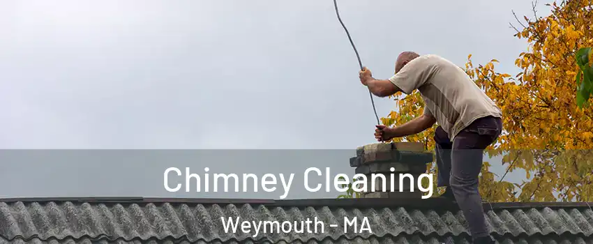  Chimney Cleaning Weymouth - MA
