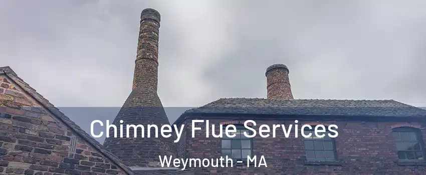  Chimney Flue Services Weymouth - MA