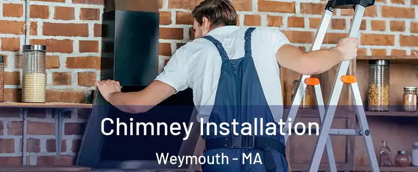  Chimney Installation Weymouth - MA