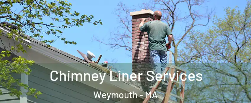  Chimney Liner Services Weymouth - MA