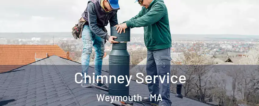  Chimney Service Weymouth - MA