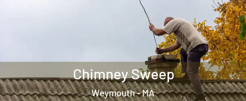  Chimney Sweep Weymouth - MA