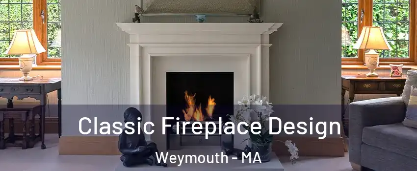  Classic Fireplace Design Weymouth - MA