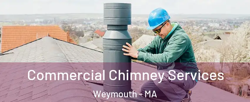 Commercial Chimney Services Weymouth - MA