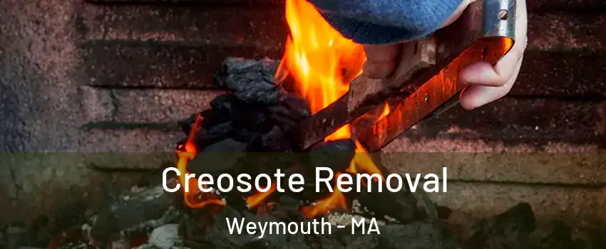  Creosote Removal Weymouth - MA