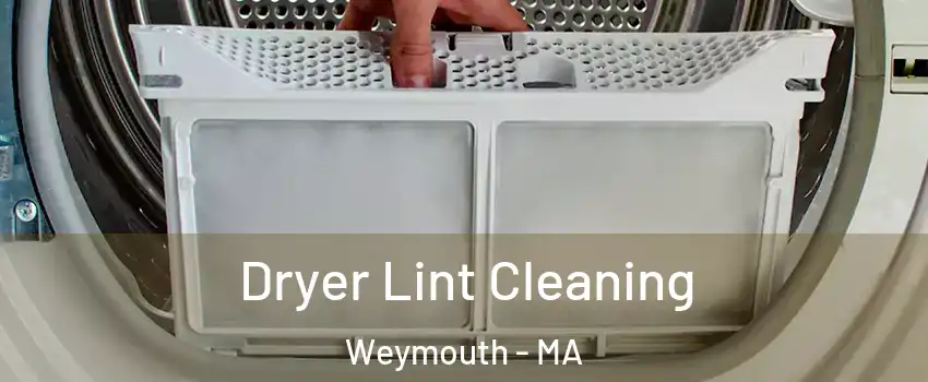  Dryer Lint Cleaning Weymouth - MA