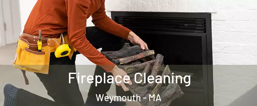  Fireplace Cleaning Weymouth - MA