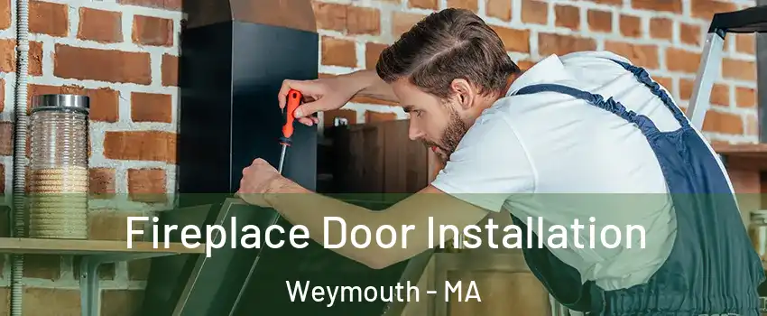 Fireplace Door Installation Weymouth - MA
