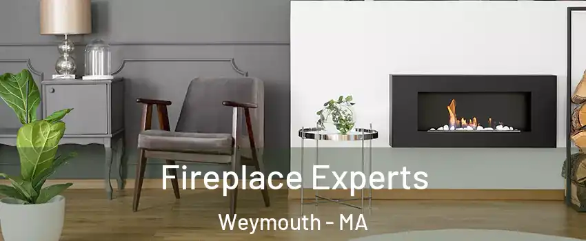  Fireplace Experts Weymouth - MA