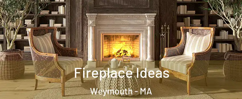  Fireplace Ideas Weymouth - MA