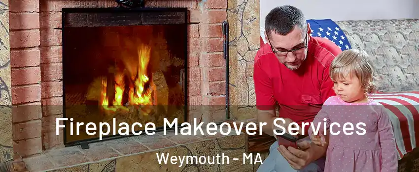  Fireplace Makeover Services Weymouth - MA