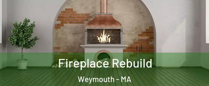  Fireplace Rebuild Weymouth - MA