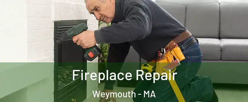  Fireplace Repair Weymouth - MA