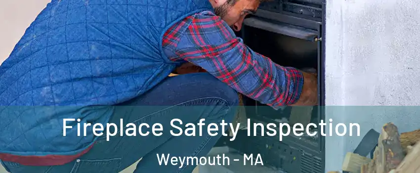  Fireplace Safety Inspection Weymouth - MA