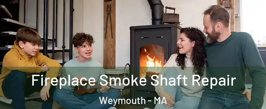  Fireplace Smoke Shaft Repair Weymouth - MA