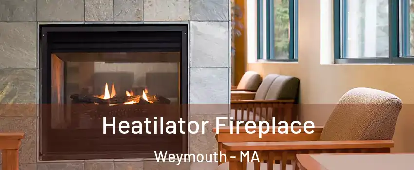  Heatilator Fireplace Weymouth - MA