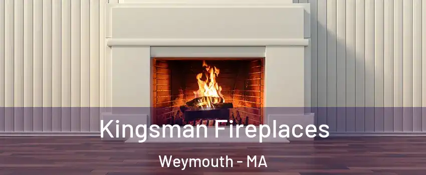  Kingsman Fireplaces Weymouth - MA