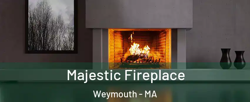  Majestic Fireplace Weymouth - MA