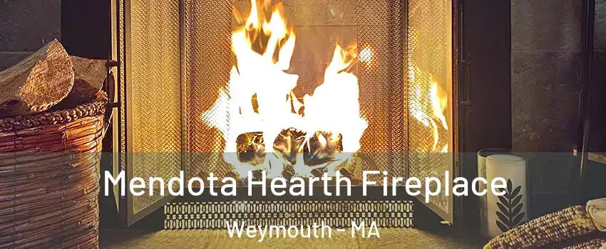  Mendota Hearth Fireplace Weymouth - MA