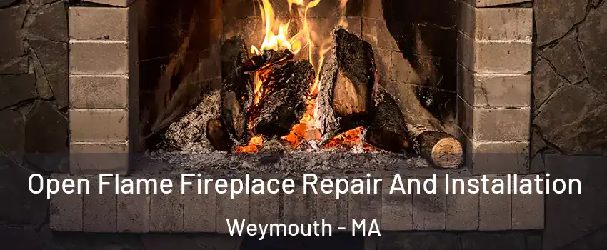  Open Flame Fireplace Repair And Installation Weymouth - MA
