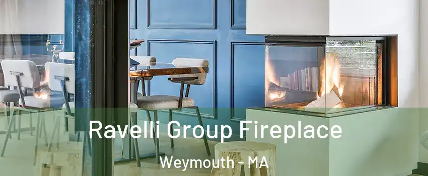 Ravelli Group Fireplace Weymouth - MA