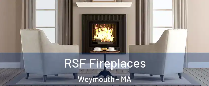  RSF Fireplaces Weymouth - MA