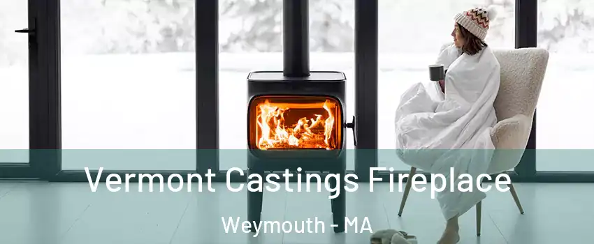  Vermont Castings Fireplace Weymouth - MA